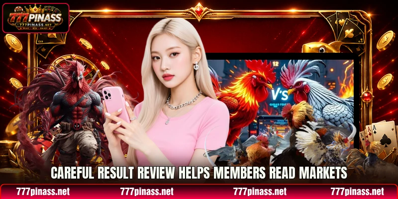 Careful result review helps members read markets Careful result review helps members read markets