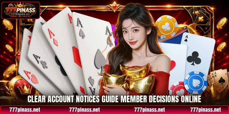 Clear account notices guide member decisions online Clear account notices guide member decisions online