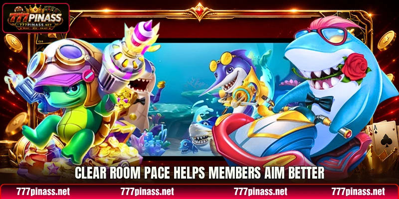 Clear room pace helps members aim better Clear room pace helps members aim better