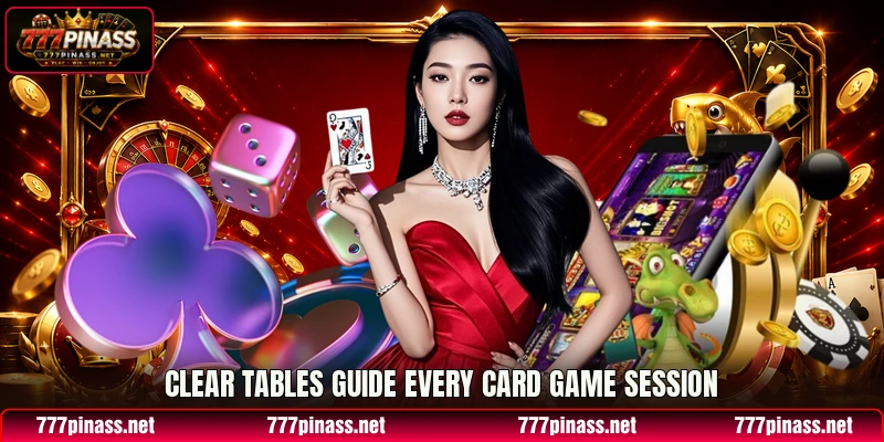 Clear tables guide every card game session Clear tables guide every card game session