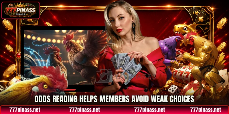Odds reading helps members avoid weak choices Odds reading helps members avoid weak choices