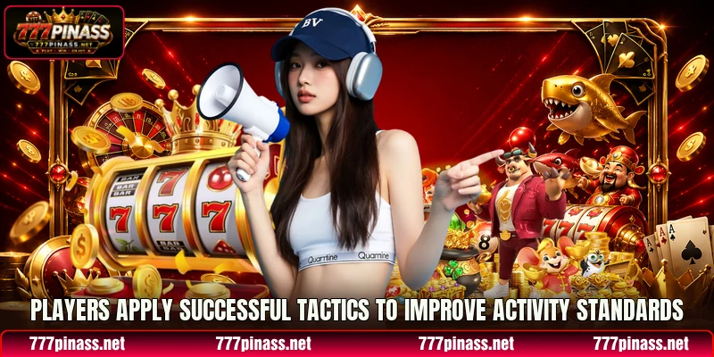 Players apply successful tactics to improve activity standards Players apply successful tactics to improve activity standards
