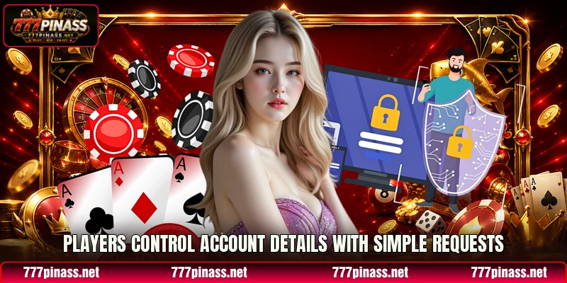 Players control account details with simple requests Players control account details with simple requests