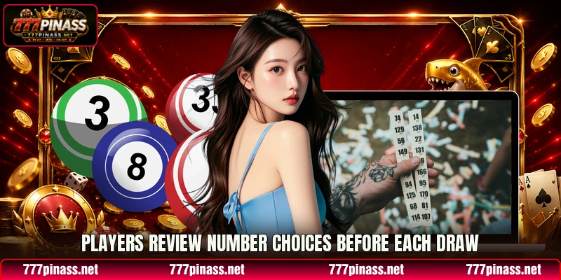 Players review number choices before each draw Players review number choices before each draw