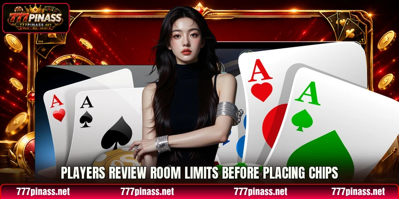 Players review room limits before placing chips Players review room limits before placing chips