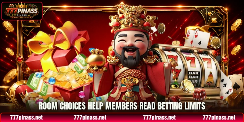 Room choices help members read betting limits Room choices help members read betting limits