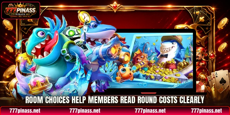 Room choices help members read round costs clearly Room choices help members read round costs clearly