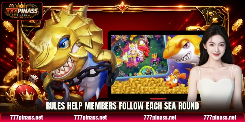 Rules help members follow each sea round Rules help members follow each sea round