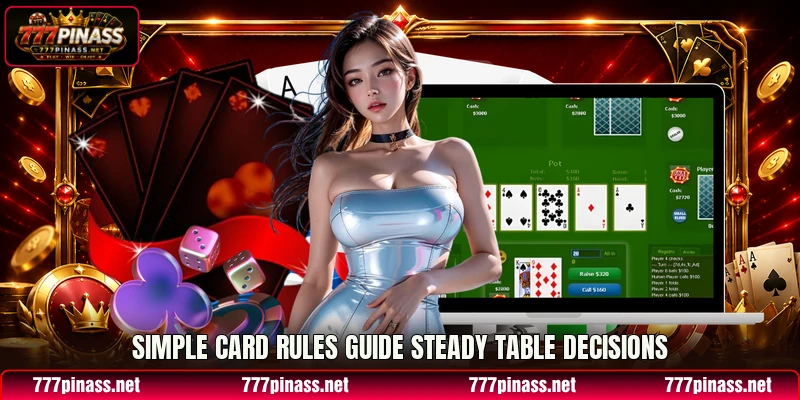 Simple card rules guide steady table decisions Simple card rules guide steady table decisions