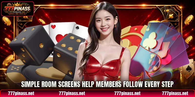 Simple room screens help members follow every step Simple room screens help members follow every step